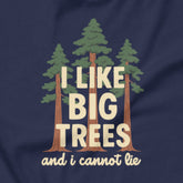 I Like Big Trees funny nature t-shirt navy close-up tree humor