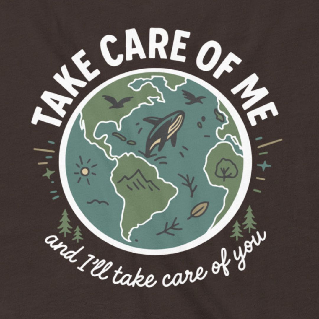 Take Care of Me environmental t-shirt brown Earth conservation message