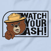 Watch Your Ash - Unisex T-shirt