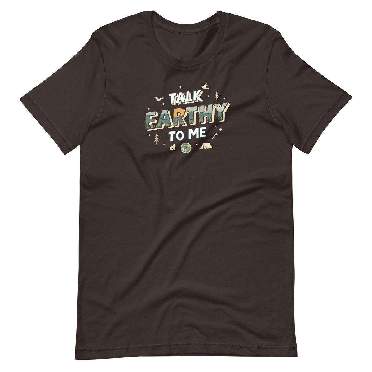 Talk Earthy to Me brown funny outdoor t-shirt nature pickup line