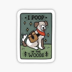 I Poop In The Woods - Sticker