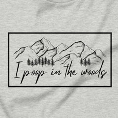 I Poop In The Woods - Leave no trace, only laughs.