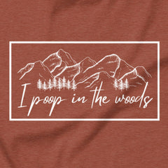 I Poop In The Woods - Leave no trace, only laughs.