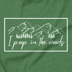 I Poop In The Woods - Leave no trace, only laughs.