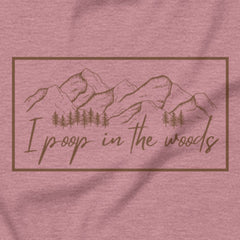 I Poop In The Woods - Leave no trace, only laughs.