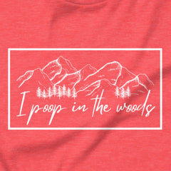 I Poop In The Woods - Leave no trace, only laughs.
