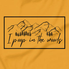 I Poop In The Woods - Leave no trace, only laughs.