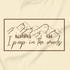 I Poop In The Woods - Leave no trace, only laughs.