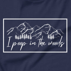 I Poop In The Woods - Leave no trace, only laughs.