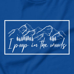 I Poop In The Woods - Leave no trace, only laughs.