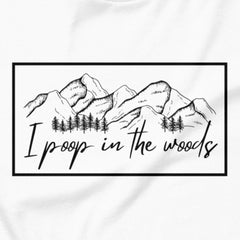 I Poop In The Woods - Leave no trace, only laughs.