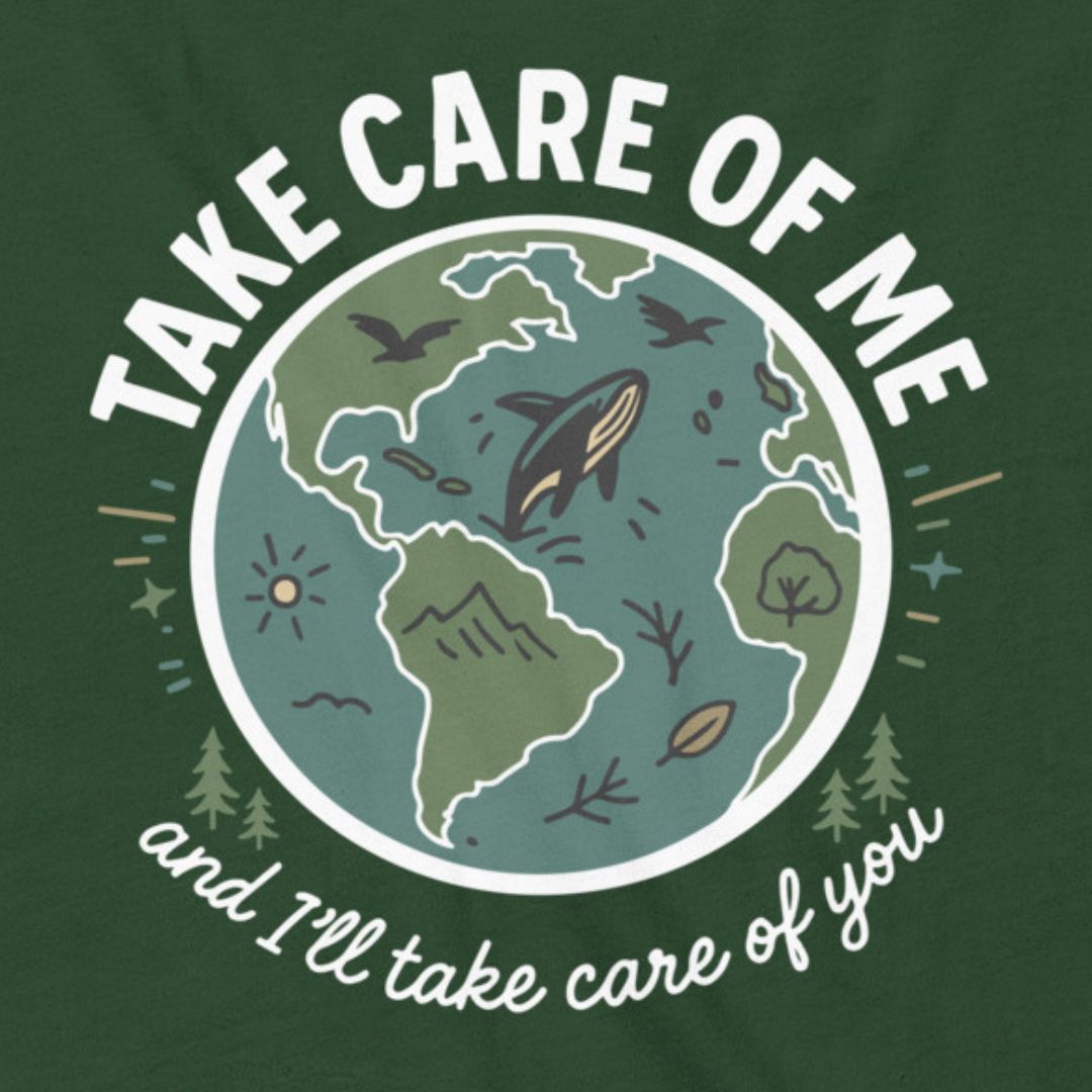Take Care of Me environmental t-shirt forest Earth conservation message
