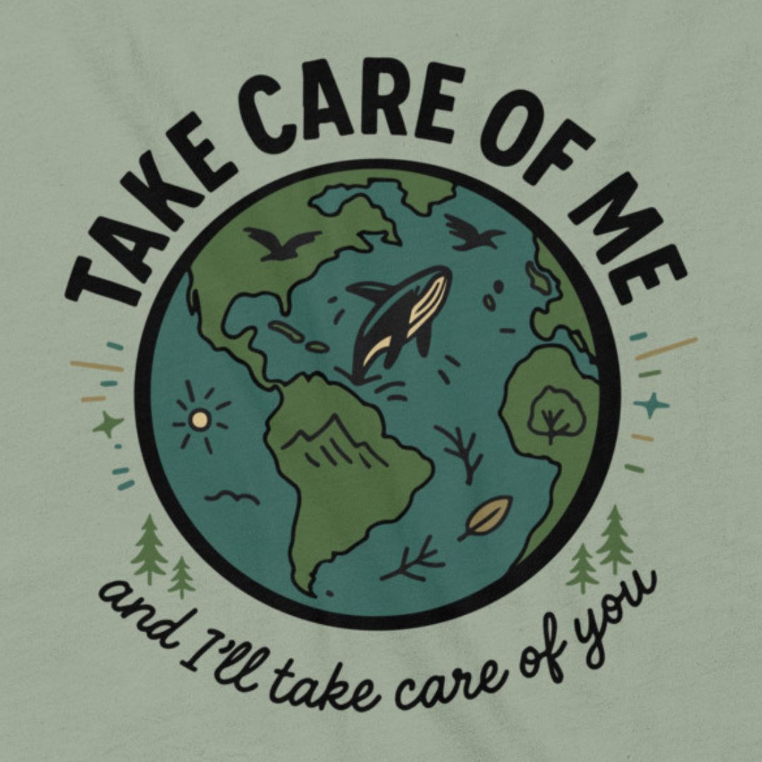 Take Care of Me environmental t-shirt sage Earth conservation message

