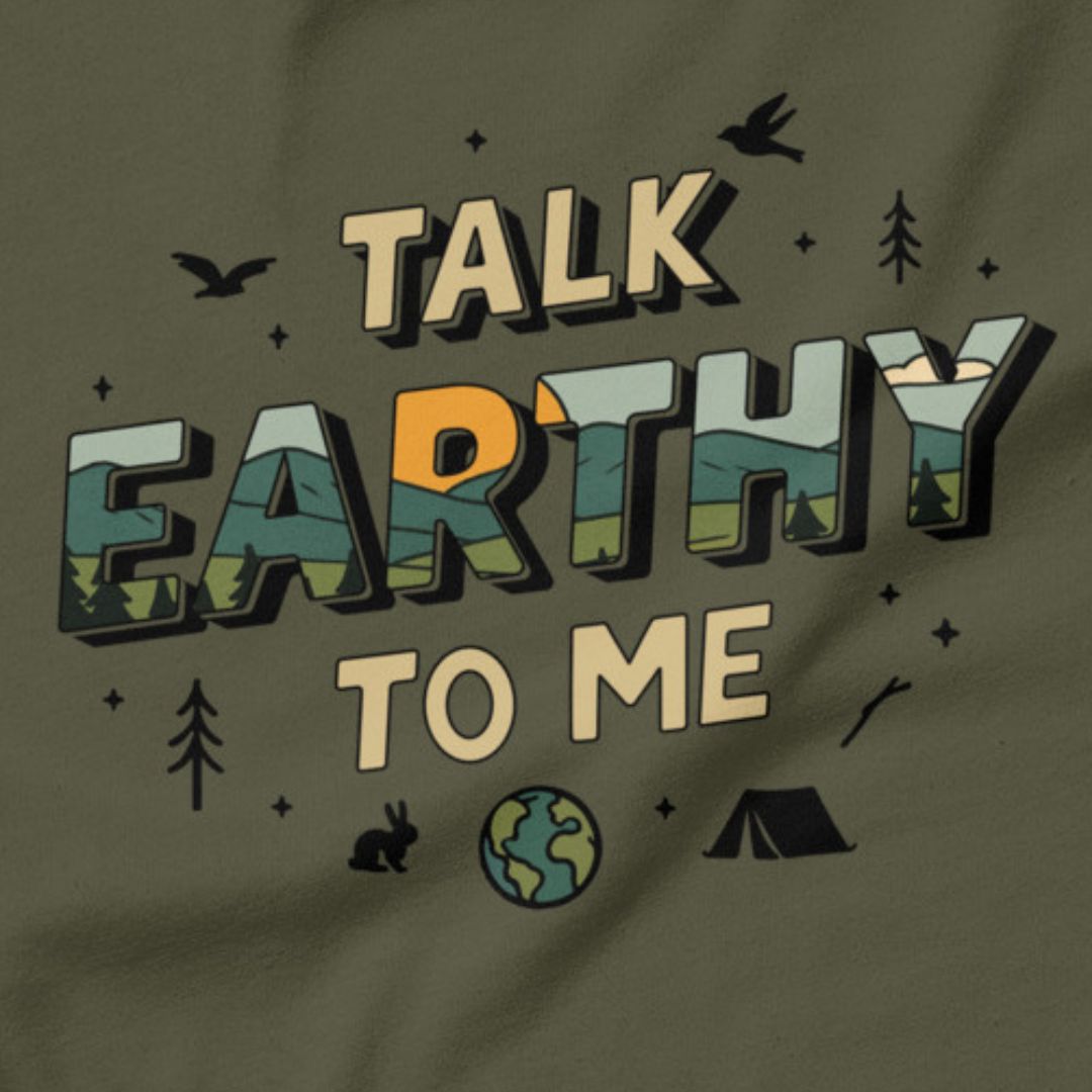 Talk Earthy to Me - Nature’s pickup line.