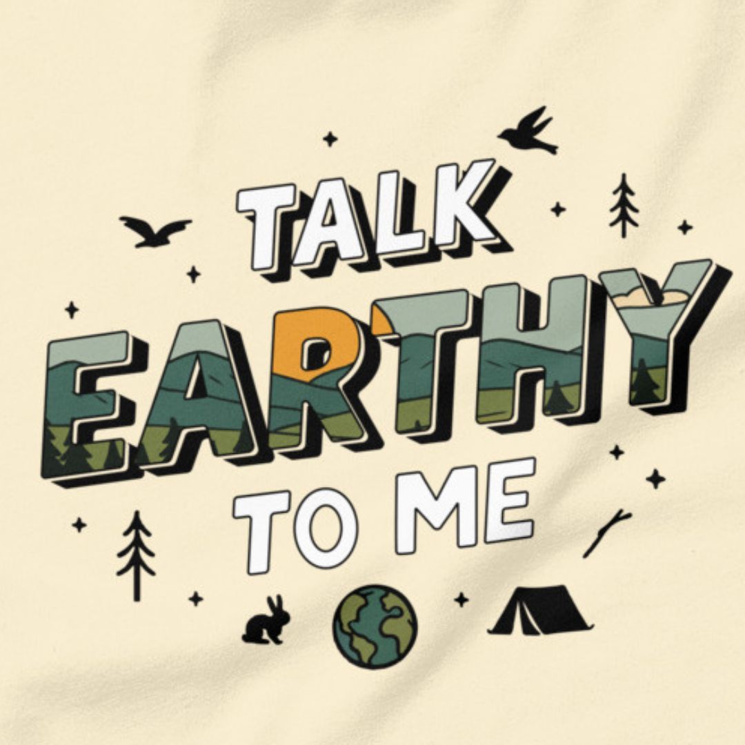 Talk Earthy to Me funny nature t-shirt natural close-up camping humor
