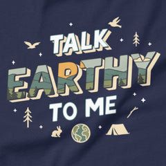 Talk Earthy to Me - Nature’s pickup line.