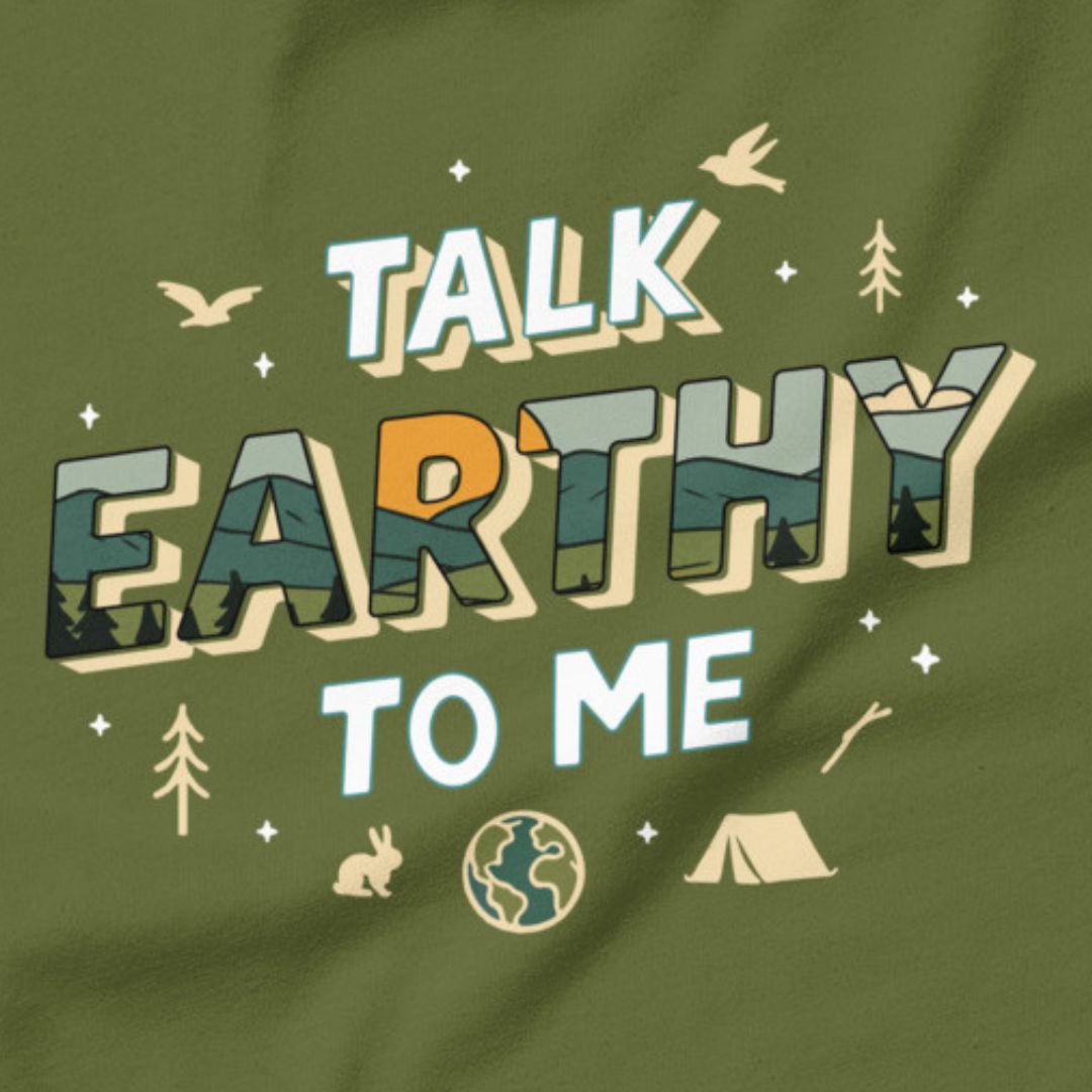 Talk Earthy to Me - Nature’s pickup line.