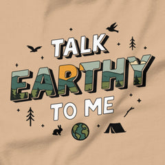 Talk Earthy to Me - Nature’s pickup line.