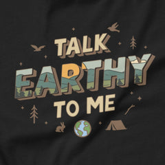 Talk Earthy to Me - Nature’s pickup line.