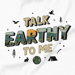 Talk Earthy to Me - Nature’s pickup line.