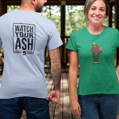 Watch Your Ash Front & Back - Unisex T-shirt