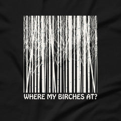 Where My Birches At Unisex T-shirt