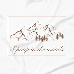 I Poop In The Woods - Unisex T-shirt