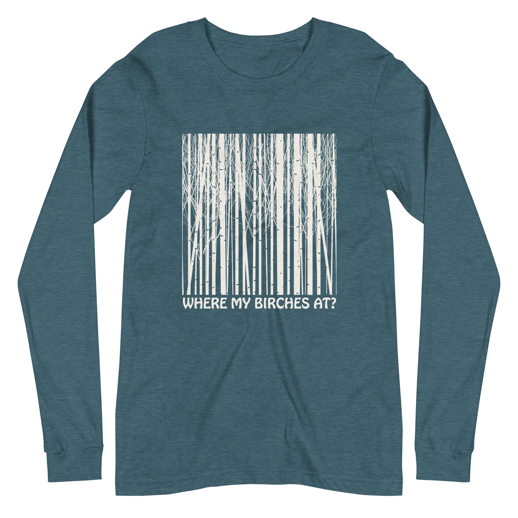 Where My Birches At Unisex Longsleeve Tee