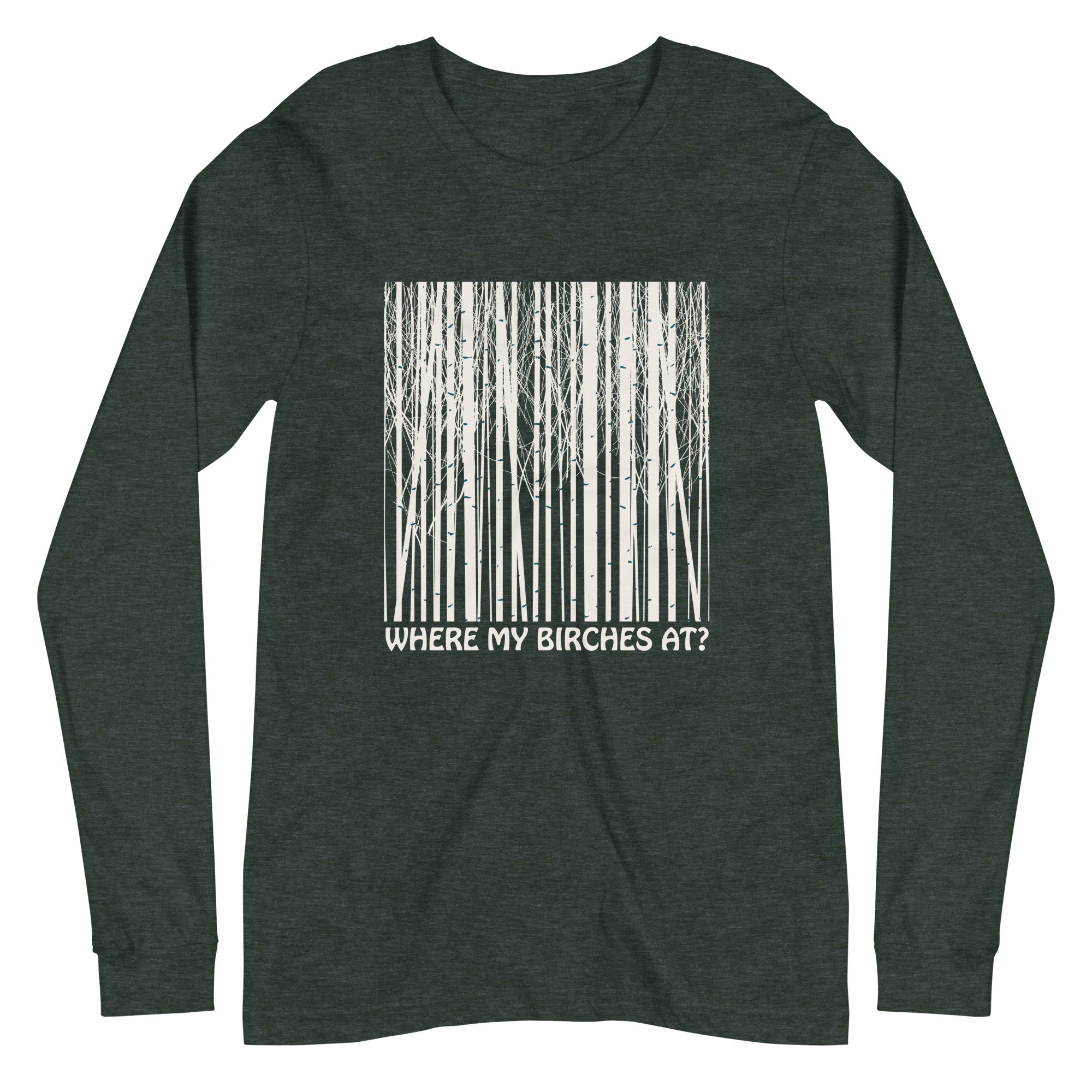 Where My Birches At Unisex Longsleeve Tee