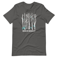 Where My Birches At Colorful  With Critters Unisex T-shirt