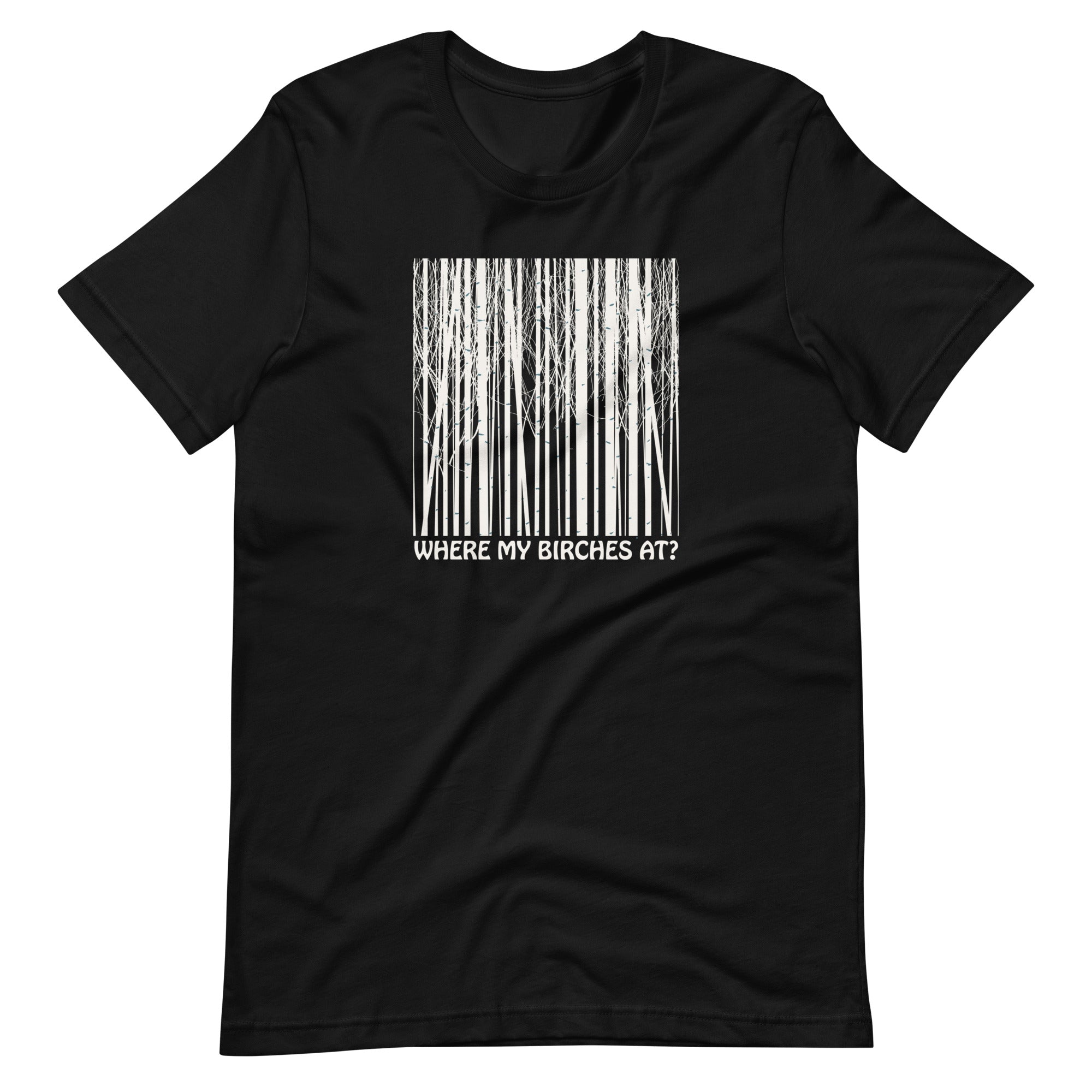 Where My Birches At Unisex T-shirt