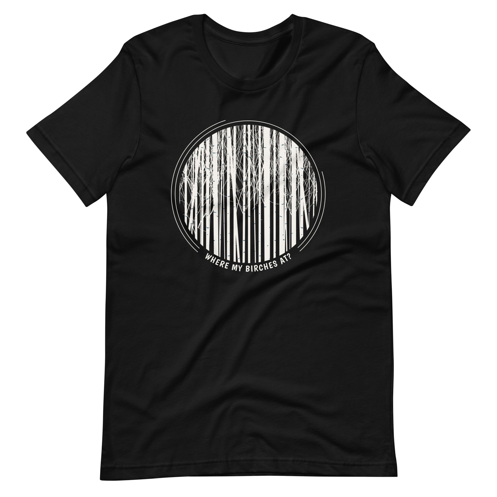 Where My Birches At Circle Graphic Unisex T-shirt