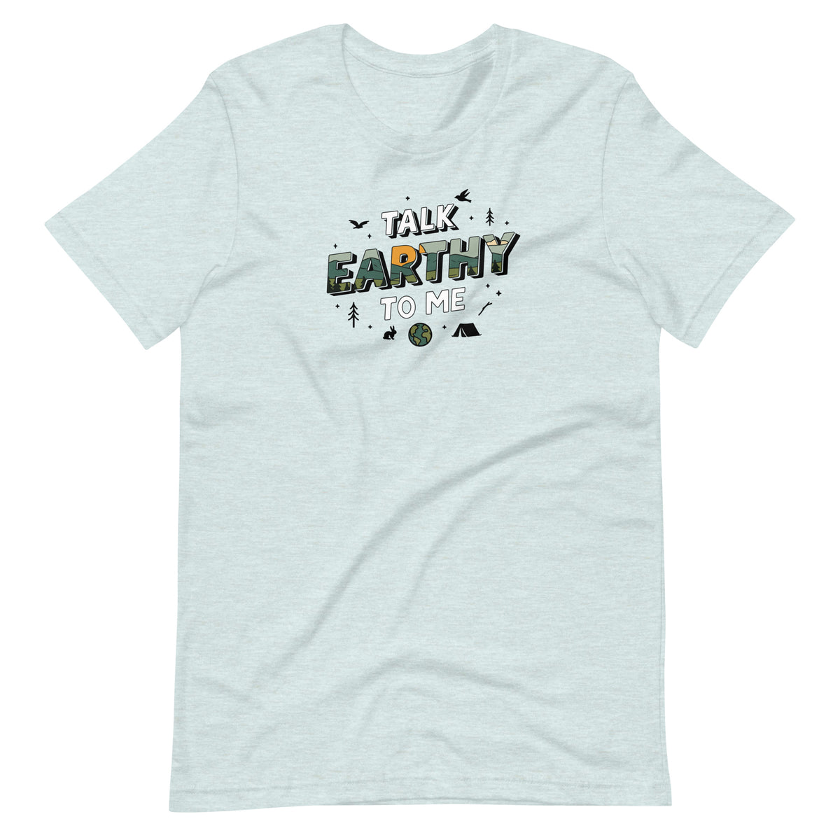 Talk Earthy to Me heather funny outdoor t-shirt camping nature humor
prism ice blue