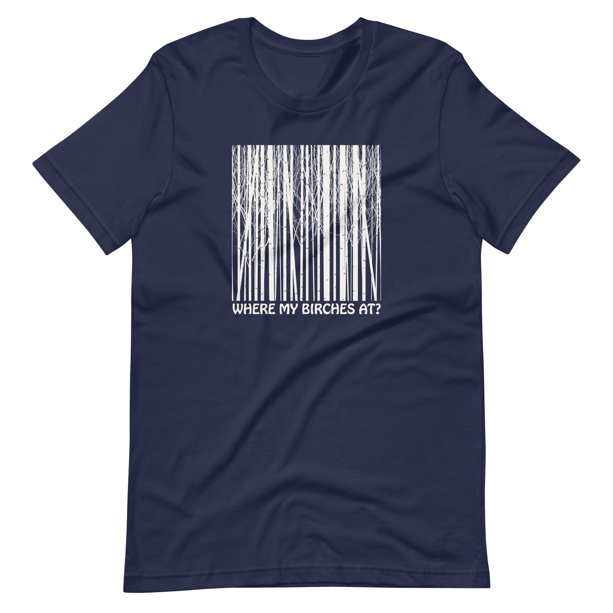 Where My Birches At Unisex T-shirt