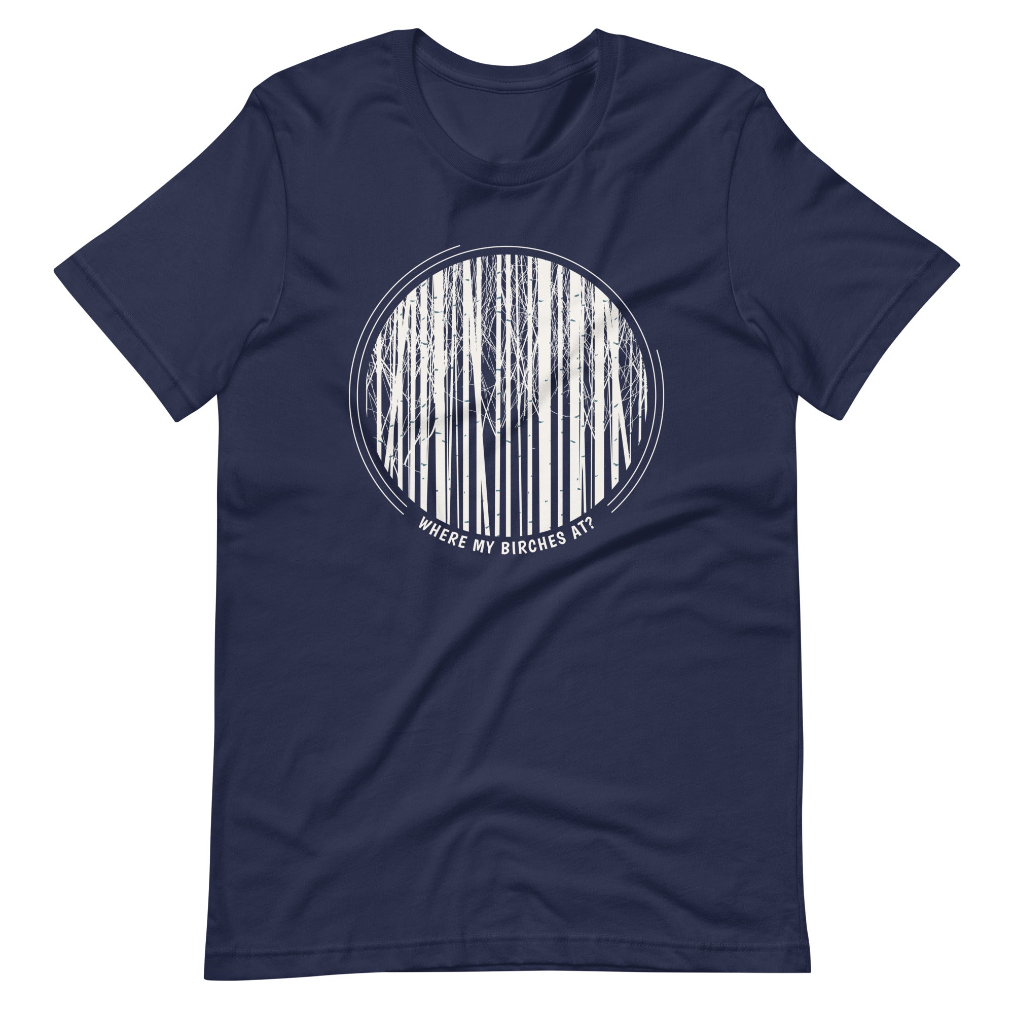 Where My Birches At Circle Graphic Unisex T-shirt