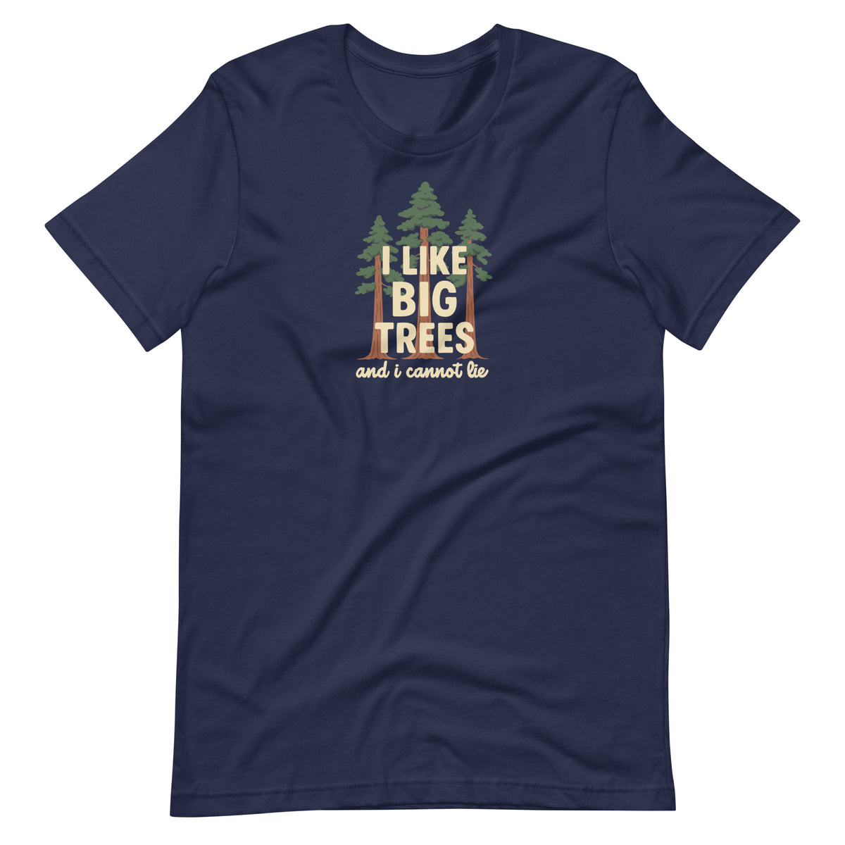 I Like Big Trees navy funny nature t-shirt hiking humor tee
