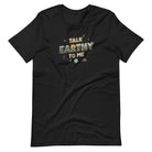 Talk Earthy to Me black funny outdoor t-shirt camping nature humor
